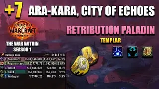 +7 Ara-Kara City of Echoes | Retribution Paladin POV | 1,5M DPS OVERALL | The War Within Season 1