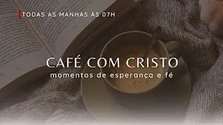 CAF&Eacute; COM CRISTO | &Eacute; TEMPO DE ALIAN&Ccedil;A 2025 | PR WESLEY GARCIA