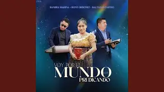 Voy Por El Mundo Voy Predicando