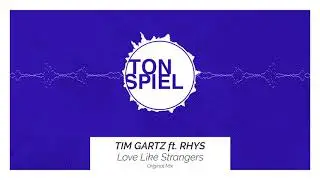 Tim Gartz ft Rhys - Love Like Strangers (Original Mix)