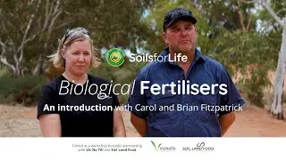 Biological fertilisers 1: Introduction with Carol and Brian Fitzpatrick