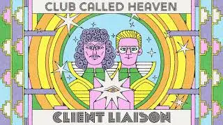 Client Liaison - Club Called Heaven (Official Audio)