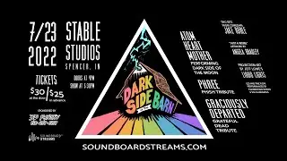 Dark Side of the Barn 7/23/22 at Stable Studios - Tickets at SoundboardStreams.com