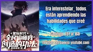 Todos están aprendiendo las habilidades que creé cap 151 160  de la madriguera de novelas del conejo