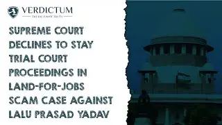 SC Declines To Stay Trial Court Proceedings In Land-For-Jobs Scam Case Against Lalu Prasad Yadav