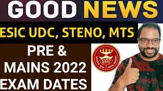 ESIC UDC Expected Exam Dates 🔥 ESIC UDC, STENO, MTS Pre, Mains 2022