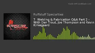 7: Welding & Fabrication Q&A Part 2 - With Dan Trout, Joe Thompson and Kevin Kirkegaard