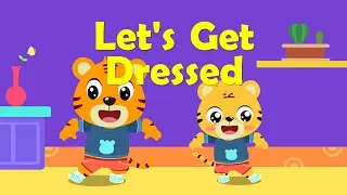 Let's Get Dressed | Nursery Rhymes | Kids Songs - Baby Tiger