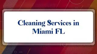 Top 10 Cleaning Services in Miami, FL