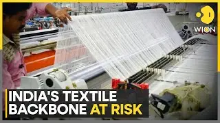 India: Textile Exports To US Worth $10.9 Billion Under Threat | WION