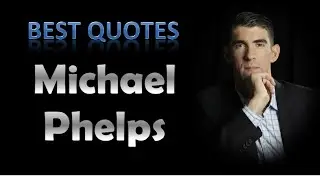Best Michael Phelps Quotes