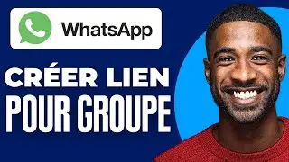 Comment Cr&eacute;er Un Lien Pour Un Groupe Whatsapp (2025)