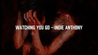 Y ahora solo te veo irte&hellip; 💔 | Watching You Go - Indie Anthony (Espa&ntilde;ol)