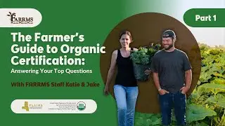 The Farmer&rsquo;s Guide to Organic Certification Part 1 | What is organic certification?