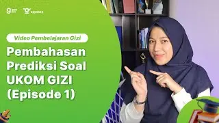 PEMBAHASAN PREDIKSI SOAL UKOM GIZI (EPISODE 1)