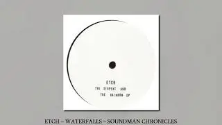 ETCH &ndash; WATERFALLS &ndash; SOUNDMAN CHRONICLES