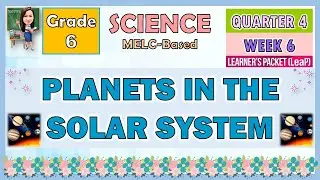 SCIENCE 6 QUARTER 4 WEEK 6 | PLANETS IN THE SOLAR SYSTEM | MELC-BASED
