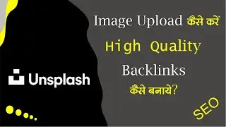 How to Upload Image On Unsplash & Get High Quality Backlinks [SEO] |  SEO Backlinks Tutorial