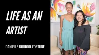 The Different Aspects of Life as An Artist - Danielle Boodoo-Fortune