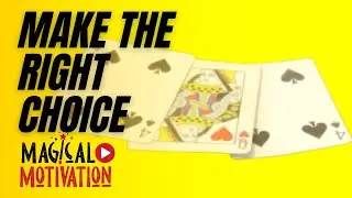 Choice | Magical Motivation | Life Is A Game Of Find The Lady | Make The Right Choices | Inspiration