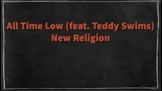 All Time Low (feat. Teddy Swims) - New Religion [Lyrics]