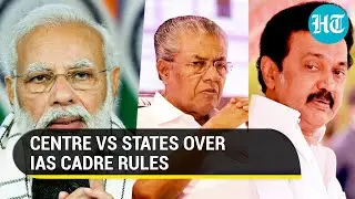 &lsquo;Will induce fear&rsquo;: Why 9 states are opposing Centre&rsquo;s proposed changes to IAS cadre rules