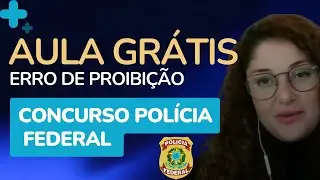 [AULA GRATIS] CONCURSO POLÍCIA FEDERAL: ERRO DE PROIBIÇÃO