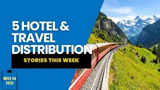 5 Hotel & Travel Distribution Stories That Caught Our Eye: Week 44 2025