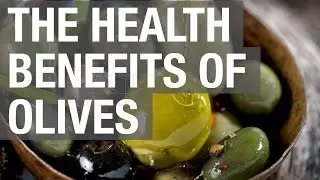 The Health Benefits of Olives