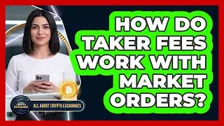 How Do Taker Fees Work With Market Orders?