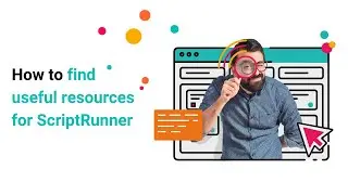 4. How to get started with useful resources | Introduction to ScriptRunner for Jira Cloud