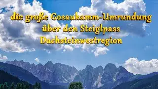 Gosaukamm-Umrundung, Zwieselalm, Hofp&uuml;rgelh&uuml;tte, Steiglpass, Dachstein-Westregion, Salzkammergut