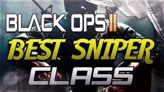 Black Ops 2 Best Sniper Class!