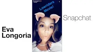 Eva longoria Snapchat laugh & makeup