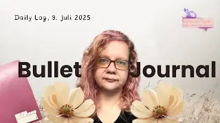 Bullet Journal Daily Log 9. Juli 2025 #journalwithme