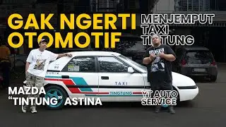 MENJEMPUT TAXI TINTUNG - GAK NGERTI OTOMOTIF