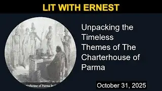 The Timeless Themes of The Charterhouse of Parma | Lit with Ernest