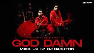 Badshah X Karan Aujla - God Damn (Mashup) DJ Dackton | Admirin' You,  Softly, Jhanjar