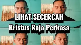 LIHAT SECERCAH-KRISTUS RAJA PERKASA