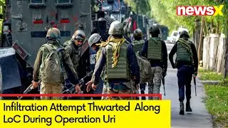 Joint Operation Uri By J&K Police & Indian Army | Infiltration Attempt Thwarted  Along LoC | NewsX