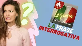 LINGUA ITALIANA_La frase interrogativa