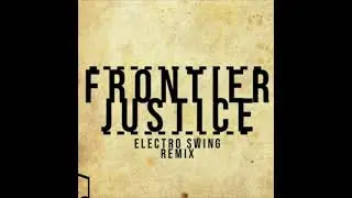 [Unofficial Audio] DapperDog - Frontier Justice | Electro-Swing Remix