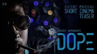 DOPE - Silent Musical Short Cinema Teaser | Sreedev Suprakash | Vagabonds Media Cafe | 2018