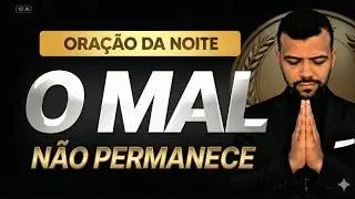 ORA&Ccedil;&Atilde;O DA NOITE 29 DE DEZEMBRO - para Afastar Todo Mal da Sua Casa