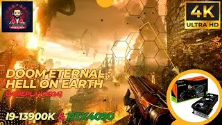 Hell On Earth - Doom Eternal Gameplay (4K HDR, Core i9 13900K & RTX 4090) - First 40 minutes.
