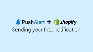 PushAlert for Shopify - Sending First Web Push Notification