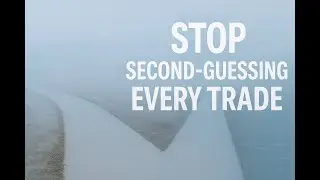 Stop Second-Guessing Every Trade &mdash; Do This Instead
