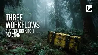 3 Creative Workflows | Dub Techno Kits 1 in Action  (Sample Pack Showcase + Tutorial)
