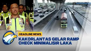 [HEADLINE NEWS 24/12] Kakorlantas Gelar Ramp Check Minimalisir Laka