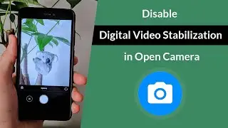 How to Disable Digital Video Stabilization in Open Camera?